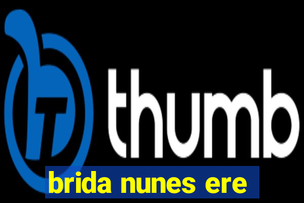 brida nunes ere